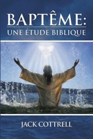 Baptême: Une Étude Biblique 1930992793 Book Cover