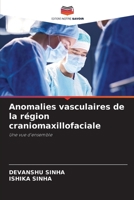 Anomalies vasculaires de la région craniomaxillofaciale: Une vue d'ensemble 6205973162 Book Cover