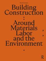 Building Construction: Around Materials, Labor, and the Environment 1032498986 Book Cover