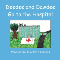 Deedee and Dawdee Go To The Hospital 1523256699 Book Cover