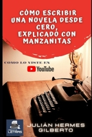 C�mo escribir una novela desde cero, explicado con manzanitas: Incluye todos los secretos de los escritores, ejercicios sencillos y pr�cticos para escribir tu primera novela B08FP45CWD Book Cover