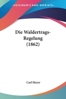 Die Waldertrags-Regelung (1862) 1168423333 Book Cover
