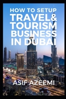 How To Setup Travel & Tourism Business In Dubai B085KJS8T3 Book Cover