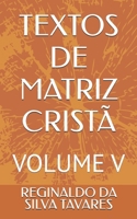 TEXTOS DE MATRIZ CRISTÃ: VOLUME V (Portuguese Edition) B0H1RYQQFW Book Cover
