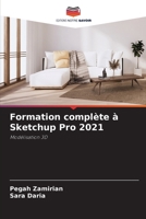 Formation complète à Sketchup Pro 2021: Modélisation 3D 6205968622 Book Cover