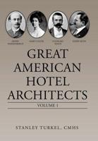 Great American Hotel Architects: Volume 1 1728306914 Book Cover