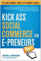 Kick Ass Social Commerce for E-preneurs: It's Not About Likes—It's About Sales 1939529441 Book Cover