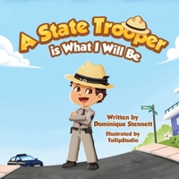 A State Trooper is What I Will Be B0FBL7L3VH Book Cover