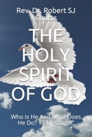 The Holy Spirit of God: Who Is He And What Does He Do? 13 Messages. B08FP7SHNF Book Cover
