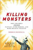 Killing monsters: why children need fantasy, super heroes, and make-believe violence 0465036961 Book Cover