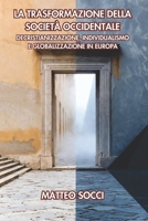 La trasformazione della società occidentale: Decristianizzazione, individualismo e globalizzazione in Europa (Italian Edition) B0GH87PJSQ Book Cover