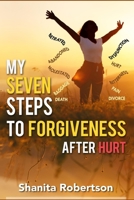 My Seven Steps to Forgiveness After Hurt B085RT8KFP Book Cover