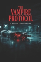 The Vampire Protocol: A Medical Technothriller (Clean Reads Collection) B0GVSPCTTK Book Cover