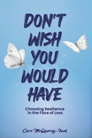 Don't Wish You Would Have 1963922166 Book Cover