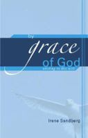 By Grace of God: Abiding in His Will 1933290943 Book Cover