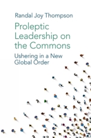Proleptic Leadership on the Commons:Ushering in a New Global Order 183867800X Book Cover