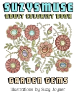 SuzysMuse: Adult Colorist Book: Garden Gems 1536955841 Book Cover