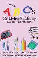 The ABC's of Living Skillfully : I Am My First Priority 1986584542 Book Cover