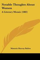Notable Thoughts about Women a Literary Mosaic 1437141021 Book Cover