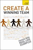 Create a Winning Team: A Practical Guide to Successful Teamworking 0071785256 Book Cover