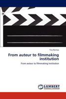 From auteur to filmmaking institution: From auteur to filmmaking institution 3848493578 Book Cover