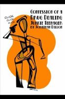 Confession of a Drug Dealing Junkie Teenager 1411629353 Book Cover