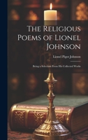 The Religious Poems of Lionel Johnson: Being a Selection From his Collected Works 1020934689 Book Cover