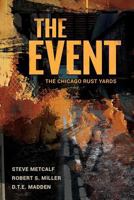 The Event: The Chicago Rust Yards 1546415637 Book Cover