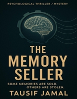 The Memory Seller: A Psychological Thriller About Memories, Identity, and the Cost of Knowing Too Much B0FBL75GMH Book Cover