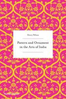 Pattern and Ornament in the Arts of India 0500292418 Book Cover