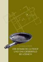 Der Romische Gutshof Und Das Graberfeld Bei Losnich: Kreis Bernkastel-Wittlich. Ein Beitrag Zur Rekonstruktion Landlicher Besiedlung Im Trevererland 395490487X Book Cover