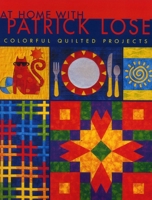 At Home With Patrick Lose: Colorful Quilted Projects 1571200614 Book Cover