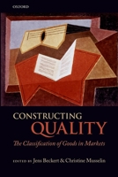 Constructing Quality: The Classification of Goods in Markets 0199677573 Book Cover