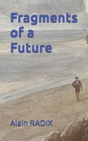 Fragments of a Future: A Play for Youth, Memory, and Hope B0FH47WMWF Book Cover