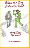 Follow the Frog Follow the Toad: Come follow the road B0DW46JGWC Book Cover
