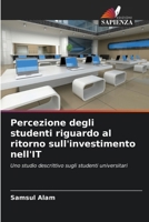 Percezione degli studenti riguardo al ritorno sull'investimento nell'IT (Italian Edition) 6209540694 Book Cover