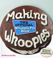 Making Whoopies: The Official Whoopie Pie Book 0892728108 Book Cover