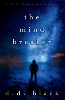 The Mind Breaker (A Silas West Psychological Mystery) B0FD82F8HZ Book Cover