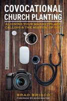 Covocational Church Planting: Aligning Your Marketplace Calling & the Mission of God 1736282115 Book Cover