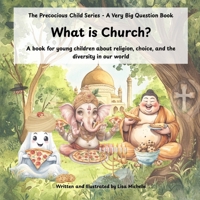 What Is Church?: A book for young children about religion, choice, and the diversity in our world (The Precocious Child Series - A Very Big Question Book) 1964012317 Book Cover