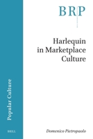 Harlequin in Marketplace Culture (Brill Research Perspectives in Humanities and Social Sciences) 9004746048 Book Cover