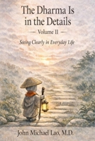 The Dharma Is in the Details: Volume II: Simple Comics, Timeless Teachings on Presence, Compassion, and the Path B0GWDY1F8B Book Cover