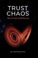 Trust Chaos: Tanz mit dem Schmetterling. Eine therapeutische Reise durch das spirituelle Indien & die Chaostheorie 3384820819 Book Cover