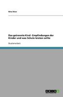 Das getrennte Kind - Empfindungen der Kinder und was Schule leisten sollte 3640368568 Book Cover