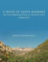 A Sense Of Santa Barbara - An Autobiographical Perspective 1435771923 Book Cover