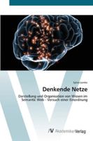 Denkende Netze: Darstellung und Organisation von Wissen im Semantic Web - Versuch einer Einordnung 3639451759 Book Cover