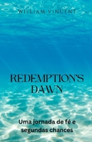 Redemption's Dawn: Uma jornada de fé e segundas chances (Portuguese Edition) B0DRZ3XH63 Book Cover