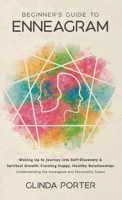 Beginner's Guide to Enneagram: Waking Up to Journey into Self-Discovery, Spiritual Growth; Creating Happy, Healthy Relationships 1970182679 Book Cover