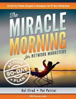 The Miracle Morning for Network Marketers 90-Day Action Planner 1942589115 Book Cover