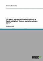 Die V�ter: Narren der Uneinsichtigkeit in Gottfried Kellers "Romeo und Julia auf dem Dorfe" 3638937860 Book Cover